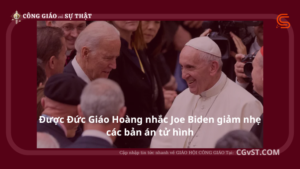 Được Đức Giáo Hoàng và các tín đồ thúc giục, Biden giảm nhẹ hầu hết các bản án tử hình liên bang