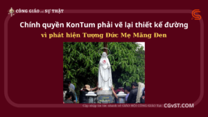 Chính quyền KonTum phải vẽ lại thiết kế đường vì phát hiện Tượng Đức Mẹ Măng Đen