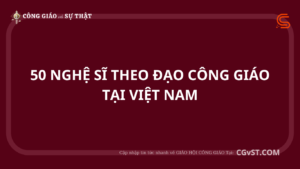 Danh sách 50 nghệ sĩ theo Đạo Công Giáo