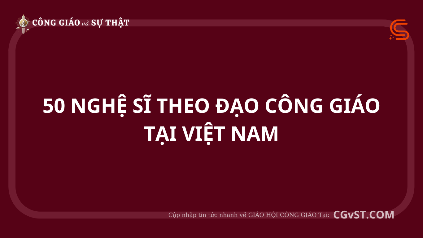 Danh sách 50 nghệ sĩ theo Đạo Công Giáo