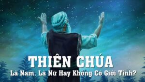 Thiên Chúa là nam, là nữ hay không có giới tính?