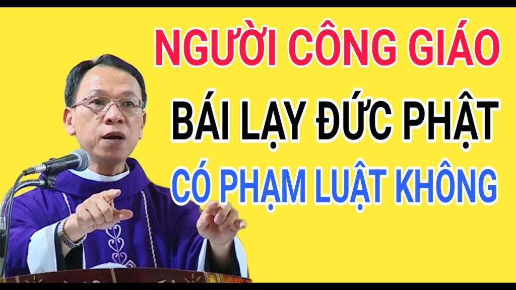 Người Công giáo có được cúi mình vái lạy Phật ko?