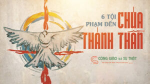 Kinh Thánh cảnh báo về 6 tội phạm đến Chúa Thánh Thần