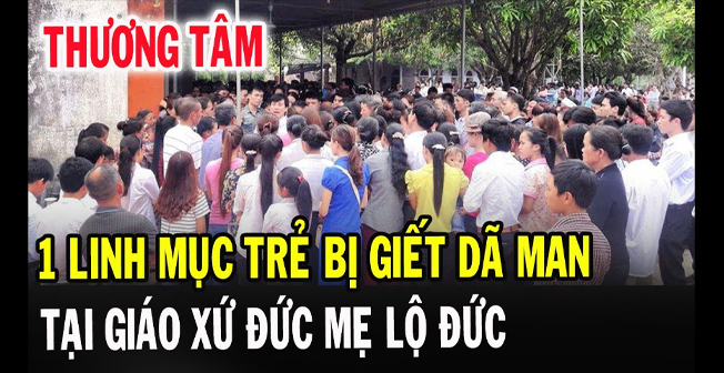 1 Linh mục trẻ vừa vị sát hại thương tâm tại Giáo xứ Đức Mẹ Lộ Đức