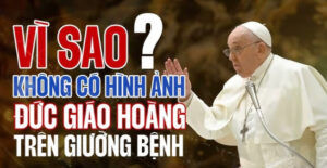 Các hình ảnh Đức Giáo Hoàng trên giường bệnh tại sao không có trên Internet?
