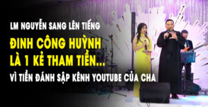 Chính thức Linh mục Nguyễn Sang lên tiếng về Hội Tác Quyền Thánh Ca