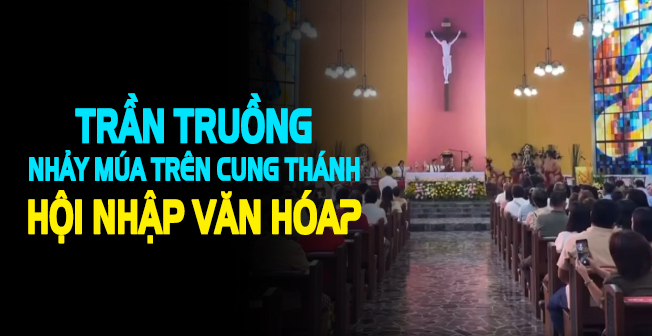 Hở hang lòi mông lòi ngực nhảy múa trên Cung thánh