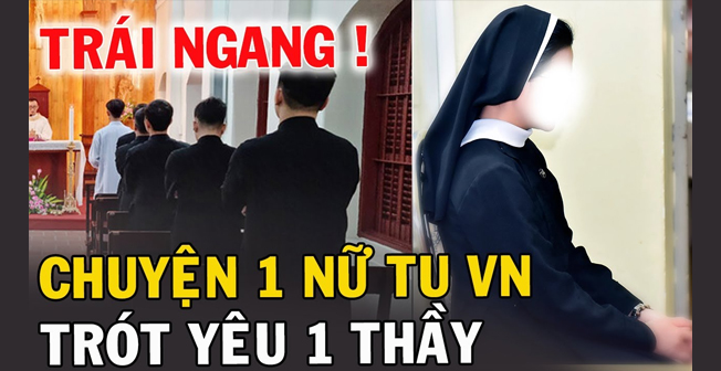 Nghẹn ngào cảm động chuyện 1 Nữ tu VN trót yêu 1 Thầy chủng viện