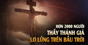 Hơn 2000 người thấy Thánh Giá Chúa chịu đóng đinh xuất hiện trên bầu trời