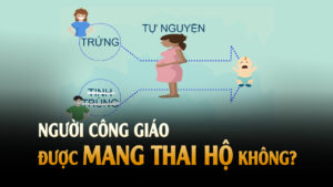 Người Công giáo được mang thai hộ không?