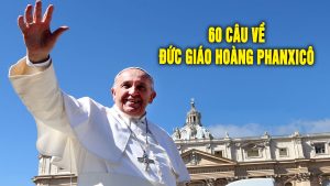 60 câu về Đức Giáo hoàng Phanxicô