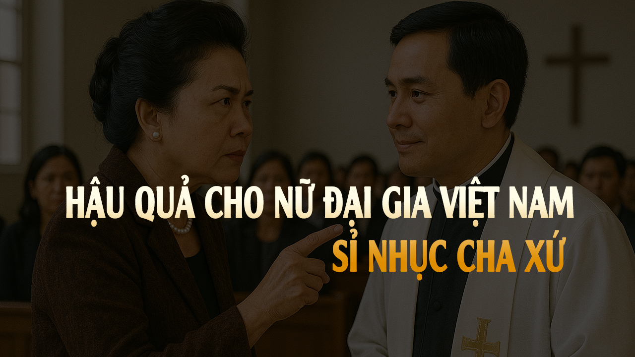 Nữ đại gia Việt Nam sỉ nhục Cha xứ đã phải nhận hậu quả