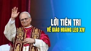 Lời tiên tri về Đức Giáo hoàng Leo XIV