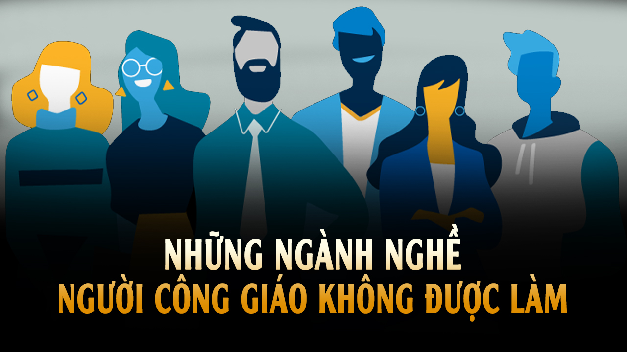 Những ngành nghề không phù hợp với đức tin Công giáo