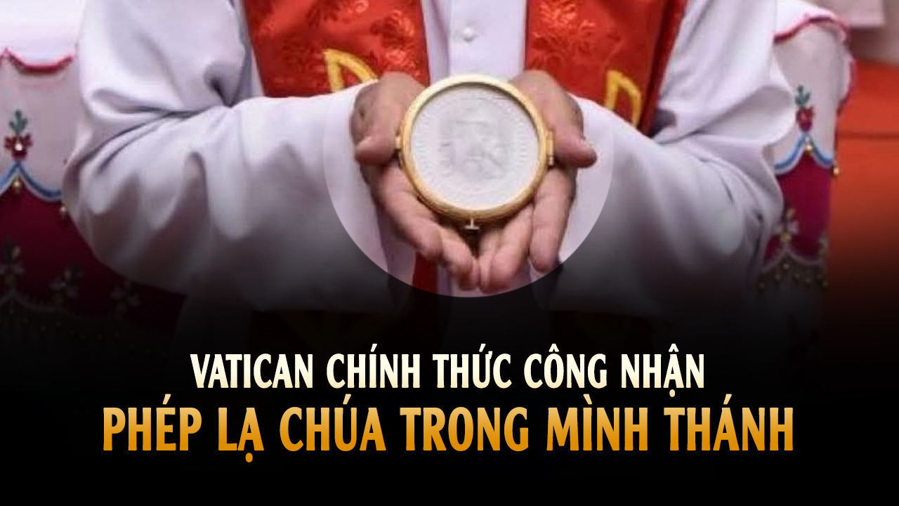 Vatican chính thức công nhận phép lạ gương mặt Chúa trong Mình Thánh