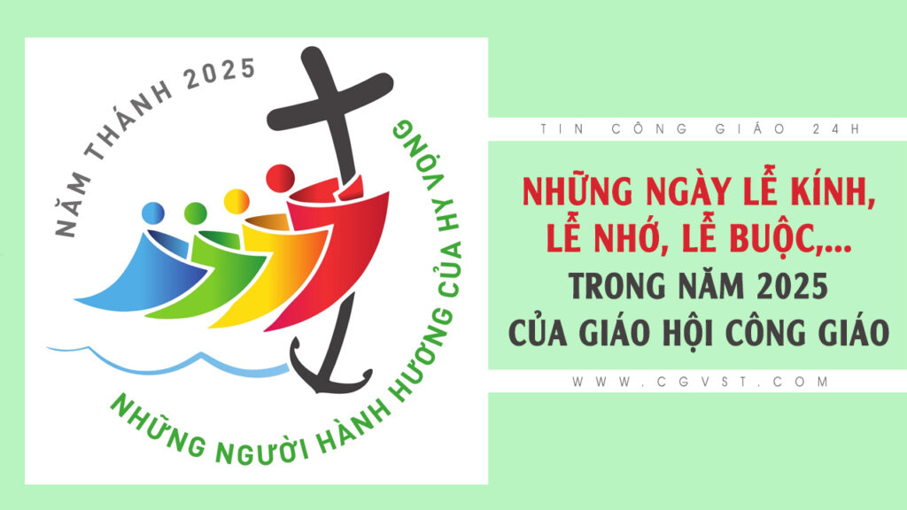 Những ngày Lễ Kính, lễ nhớ. lễ buộc,... trong năm 2025 của Giáo hội Công giáo
