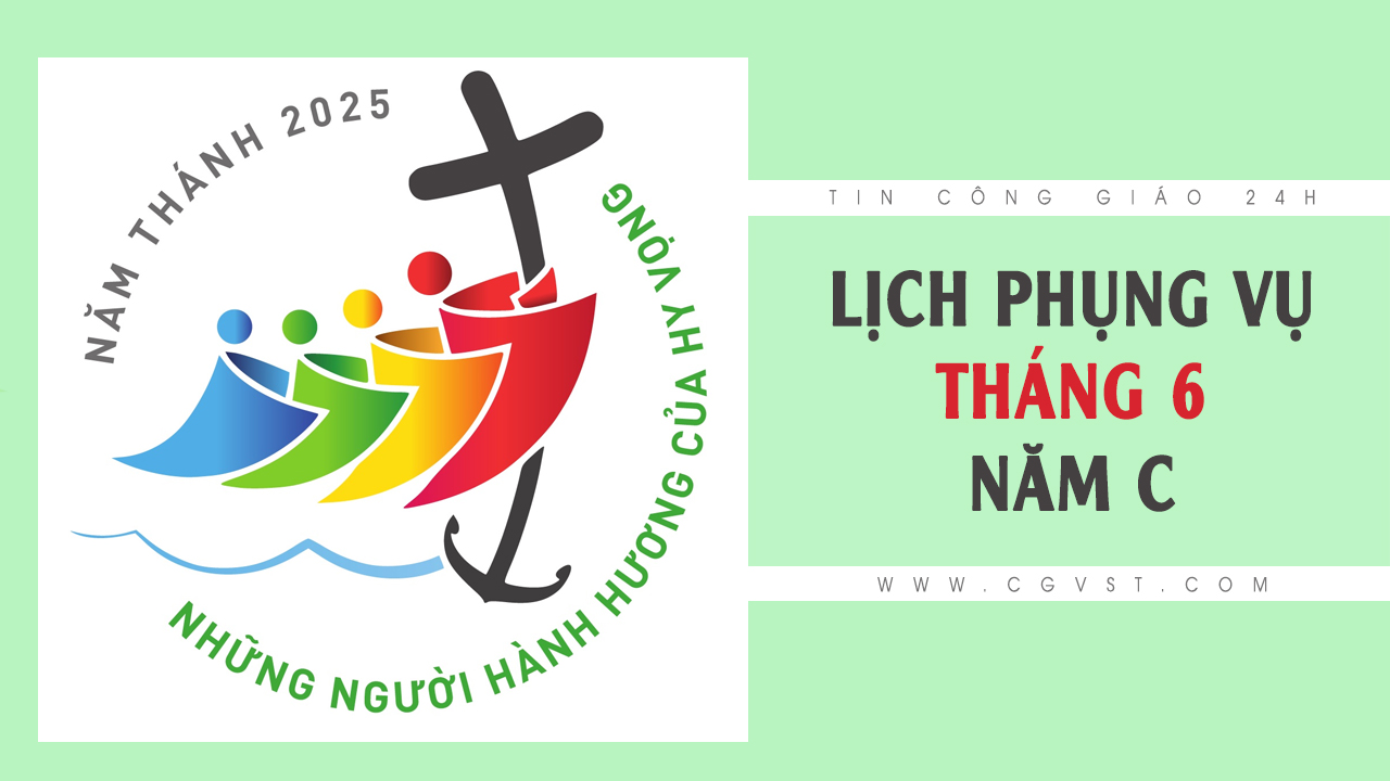 Lịch Phụng vụ Công giáo tháng 6/2025 - Năm C
