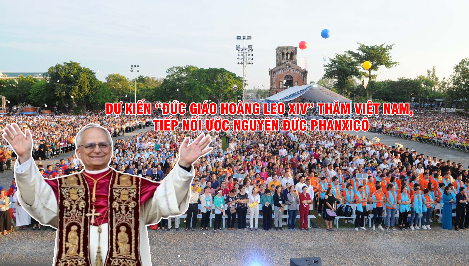 Dự kiến Đức Giáo Hoàng Leo XIV Thăm Việt Nam, Tiếp Nối Ước Nguyện Đức Phanxicô