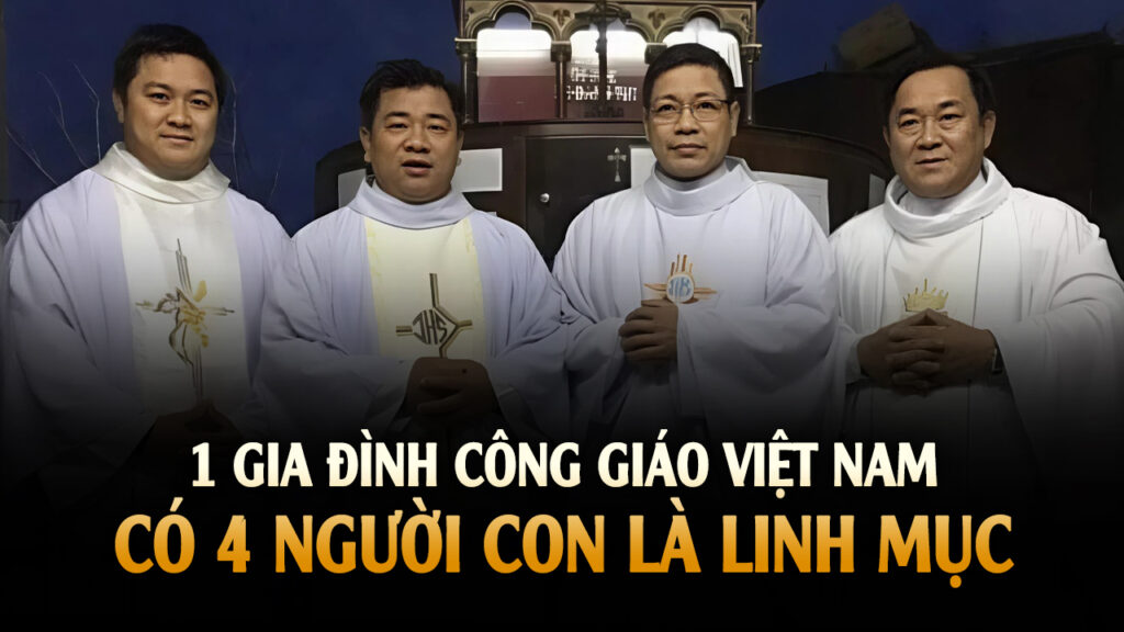Một gia đình Viẹt Nam có 4 người con là Linh mục