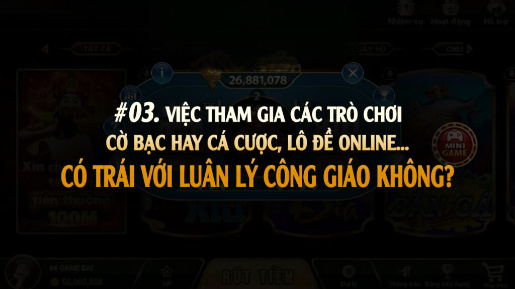 Việc tham gia các trò chơi cờ bạc hay cá cược có trái với luân lý công giáo không?