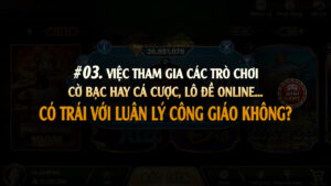 Việc tham gia các trò chơi cờ bạc hay cá cược có trái với luân lý công giáo không?