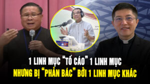 1 Linh mục lên tiếng 'phản bác' lời giảng của 1 Linh mục đang 'tố cáo' 1 Linh mục khác