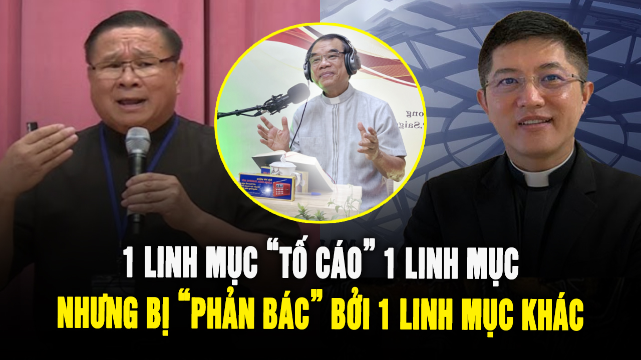 1 Linh mục lên tiếng 'phản bác' lời giảng của 1 Linh mục đang 'tố cáo' 1 Linh mục khác