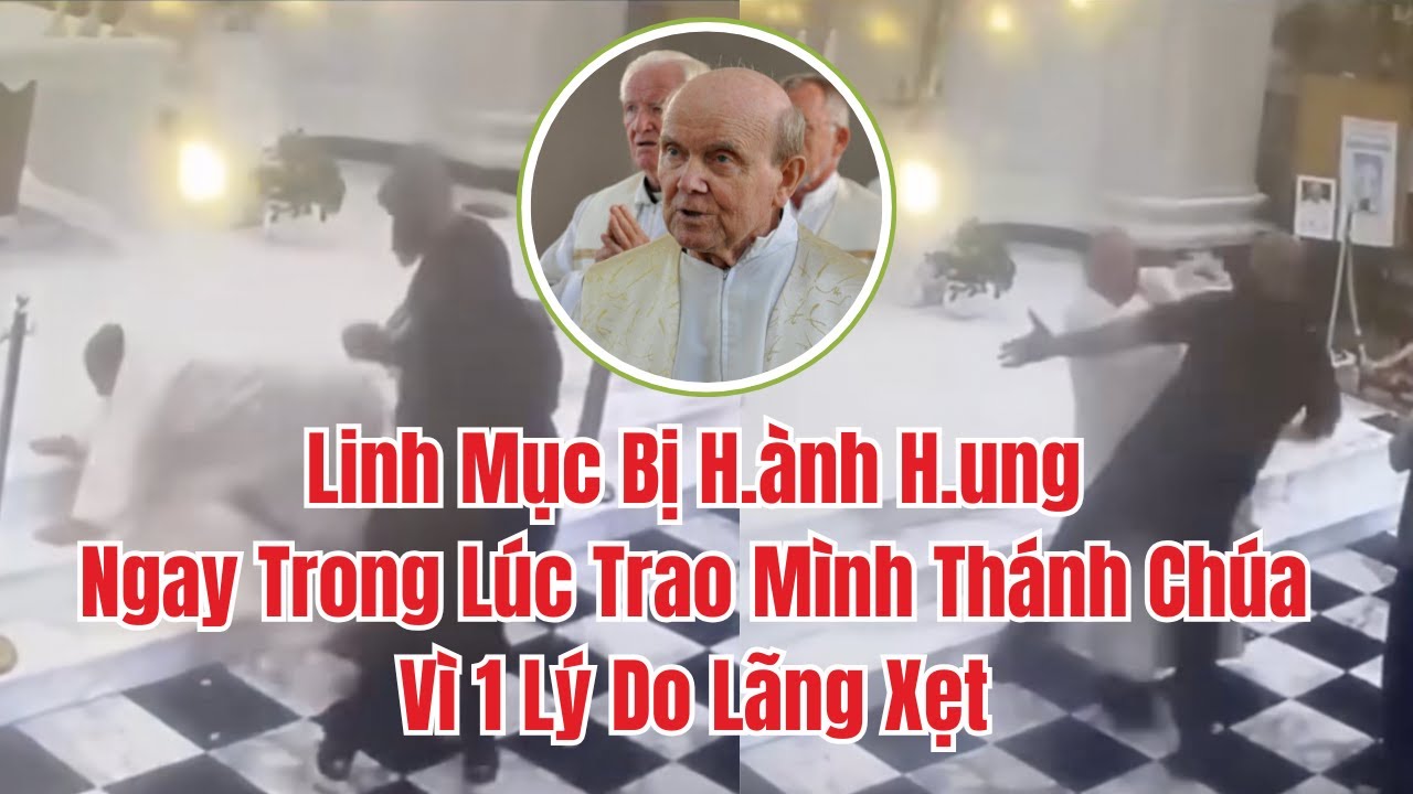 Video: 1 Giáo dân đánh ngã Linh mục khi Ngài đang trao Mình Thánh Chúa
