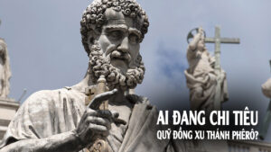 Ai đang chi tiêu Quỹ Đồng Xu Thánh Phêrô?