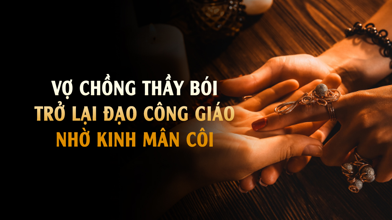 Vợ chồng thầy bói ở Sài Gòn trở lại đạo nhờ Kinh Mân Côi