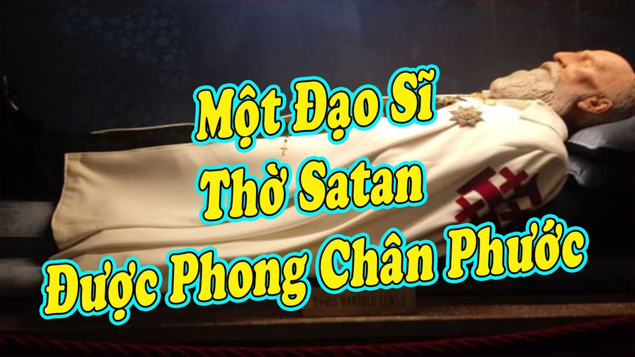 Một Đạo Sĩ Thờ Satan Được Phong Chân Phước
