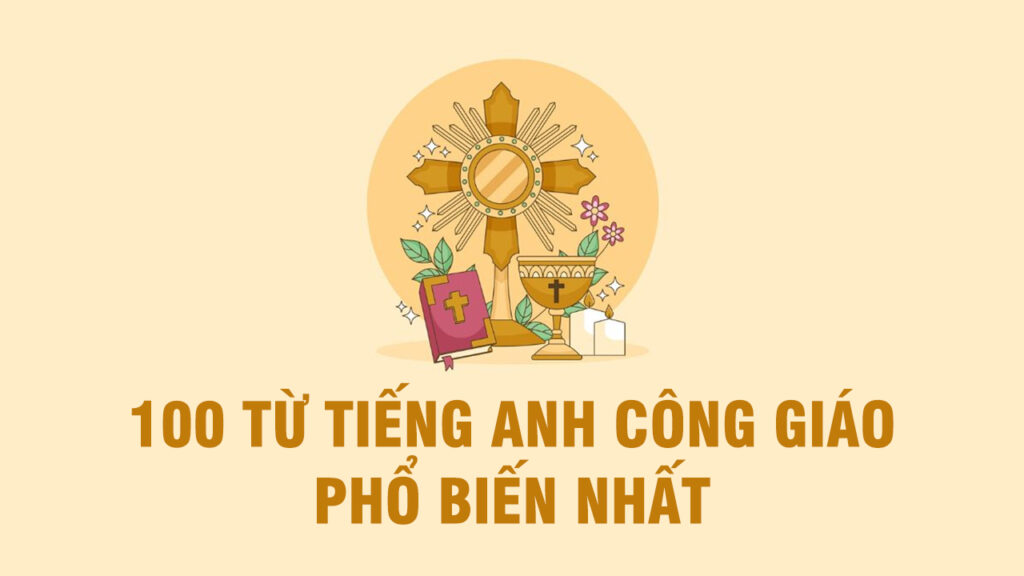 100 từ tiếng anh Công giáo phổ biến nhất