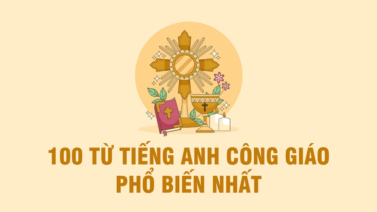 100 từ tiếng anh Công giáo phổ biến nhất