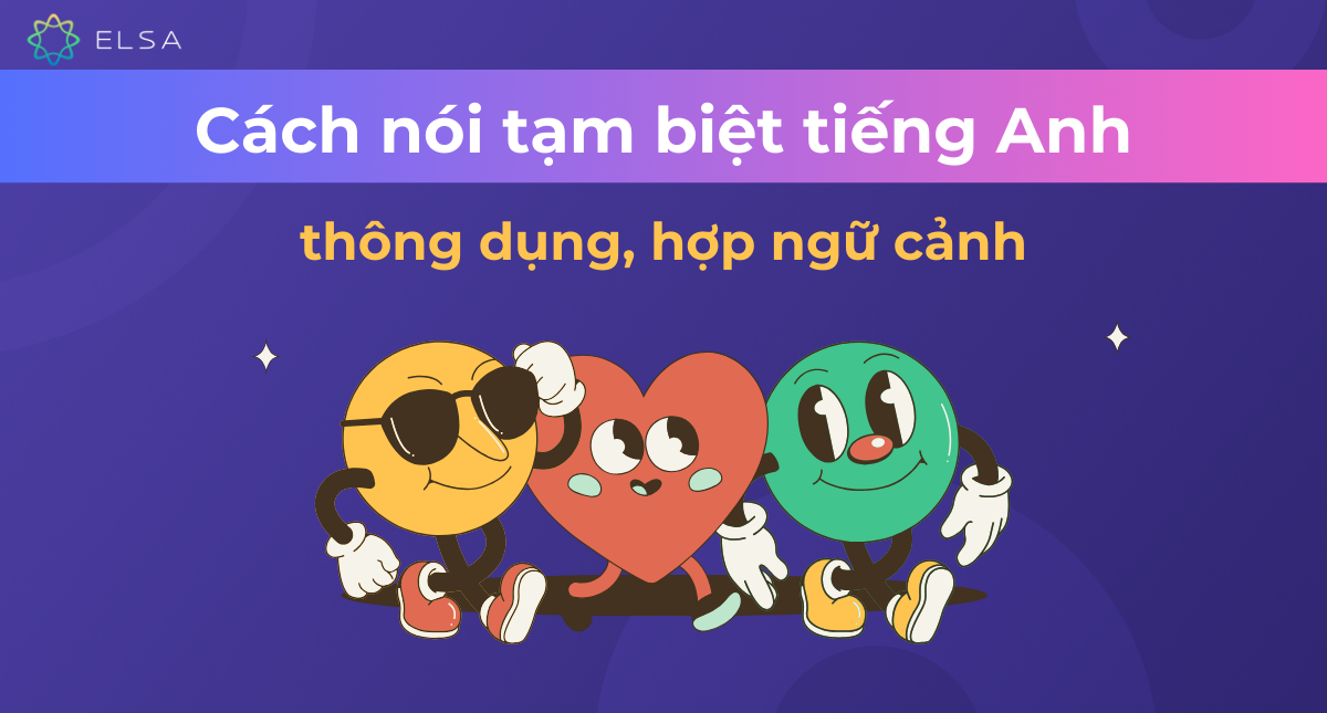 cach noi tam biet tieng anh thong dung hop ngu canh thumb