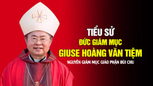 Tiểu Sử Đức Cố Giám Mục Giuse Hoàng Văn Tiệm
