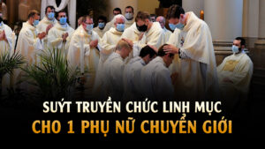 Suýt lỡ truyền chức Linh mục cho 1 Chủng sinh là phụ nữ chuyển giới