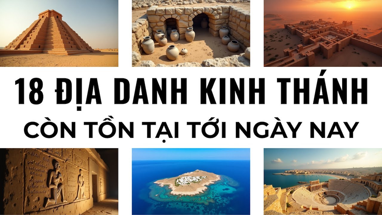 18 địa danh trong Kinh Thánh vẫn còn tồn tại sau hơn 2000 năm