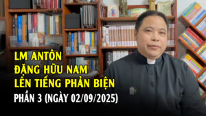 Lm Anton Đặng Hữu Nam tiếp tục "lên tiếng" phản biện Đức Cha Anphong Nguyễn Hữu Long