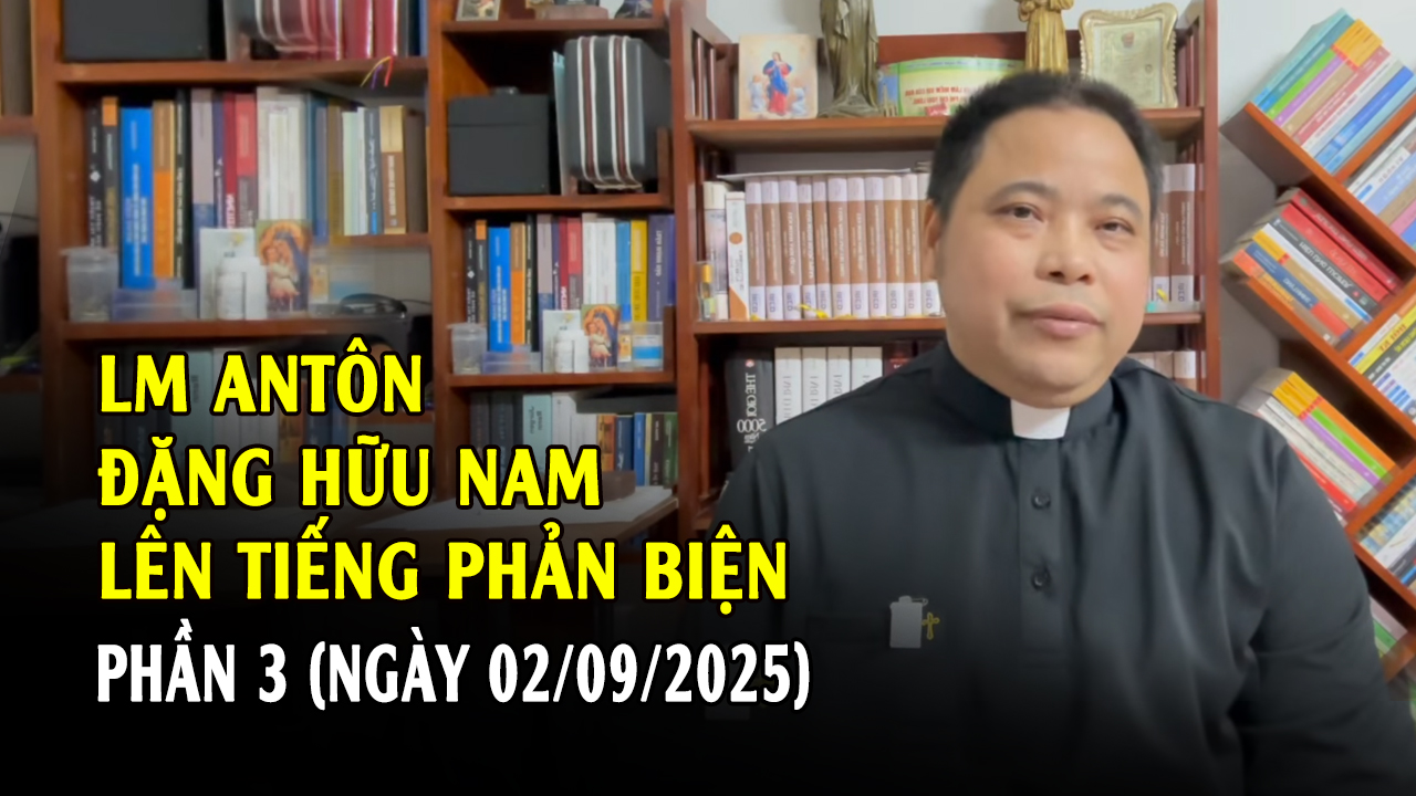 Lm Anton Đặng Hữu Nam tiếp tục "lên tiếng" phản biện Đức Cha Anphong Nguyễn Hữu Long