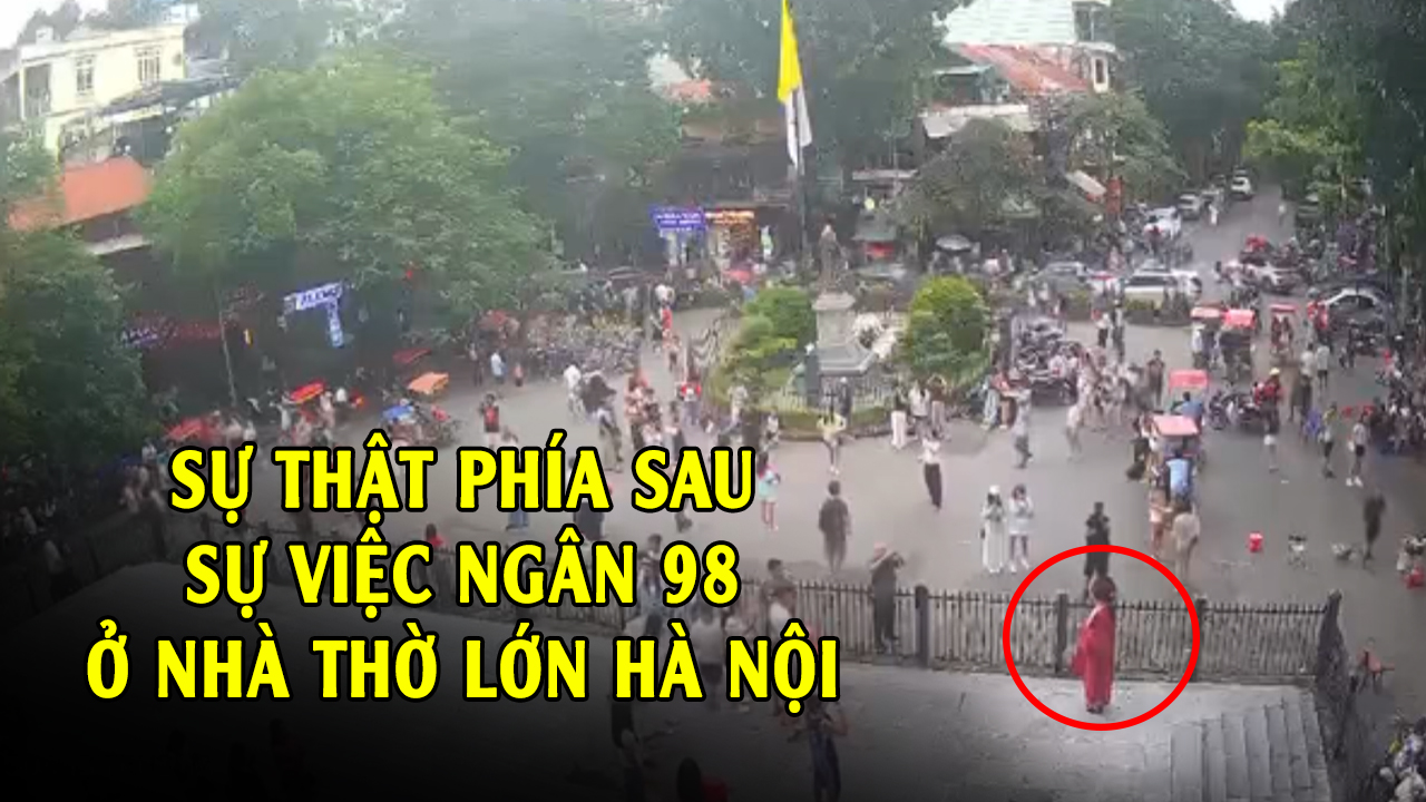 Sự thật phía sau ồn ào 'Ngân 98 bị đuổi tại Nhà thờ Lớn Hà Nội'