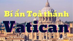 'Bí mật Vatican' Qua góc nhìn của một nhà báo