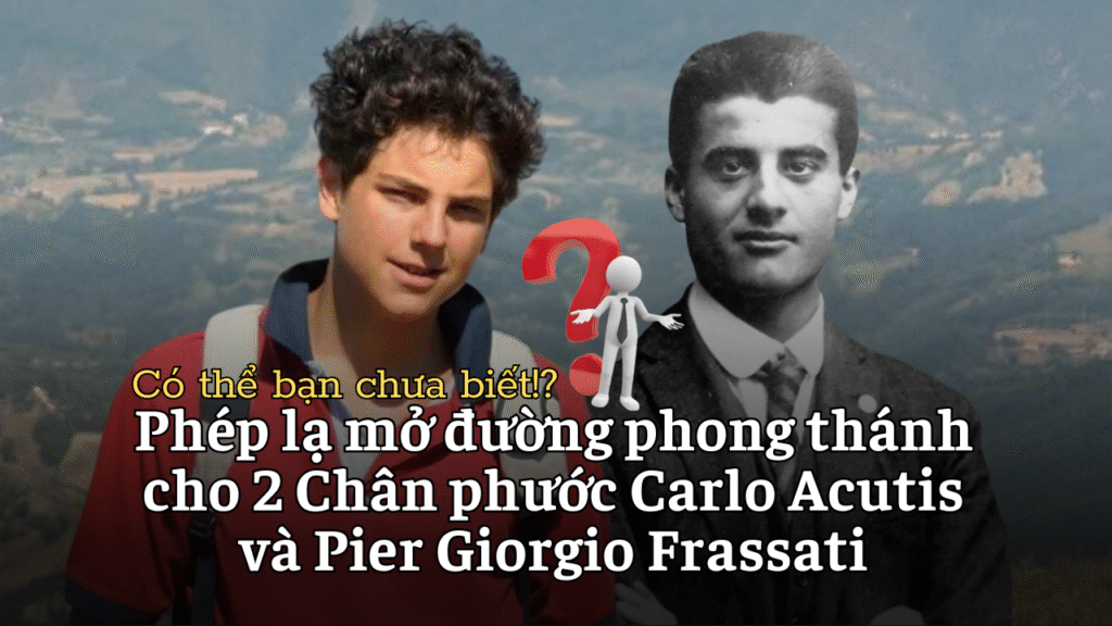 Phép lạ mở đường tuyên thánh cho 2 Chân phước trẻ Carlo Acutis và Pier Giorgio Frassati
