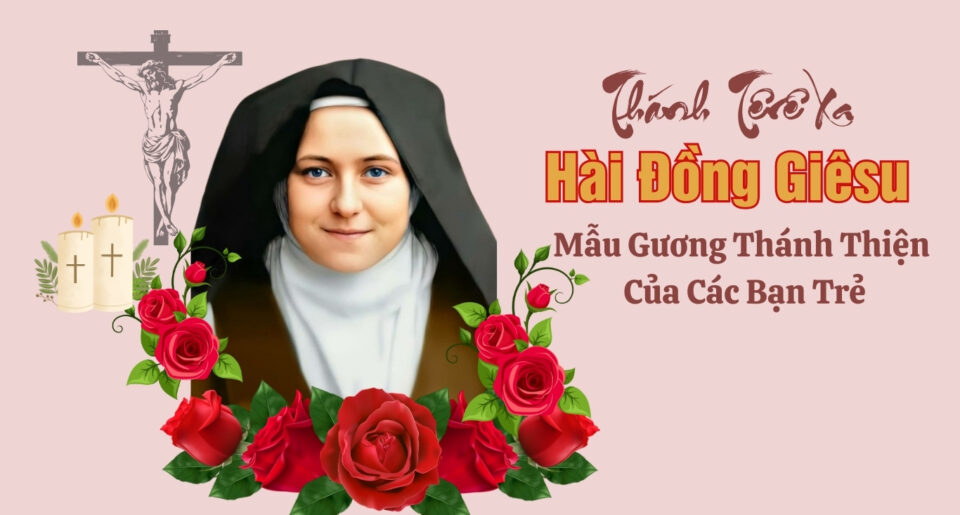 Thánh nữ Têrêsa Hài Đồng Giêsu và mối tình mang tên Việt Nam