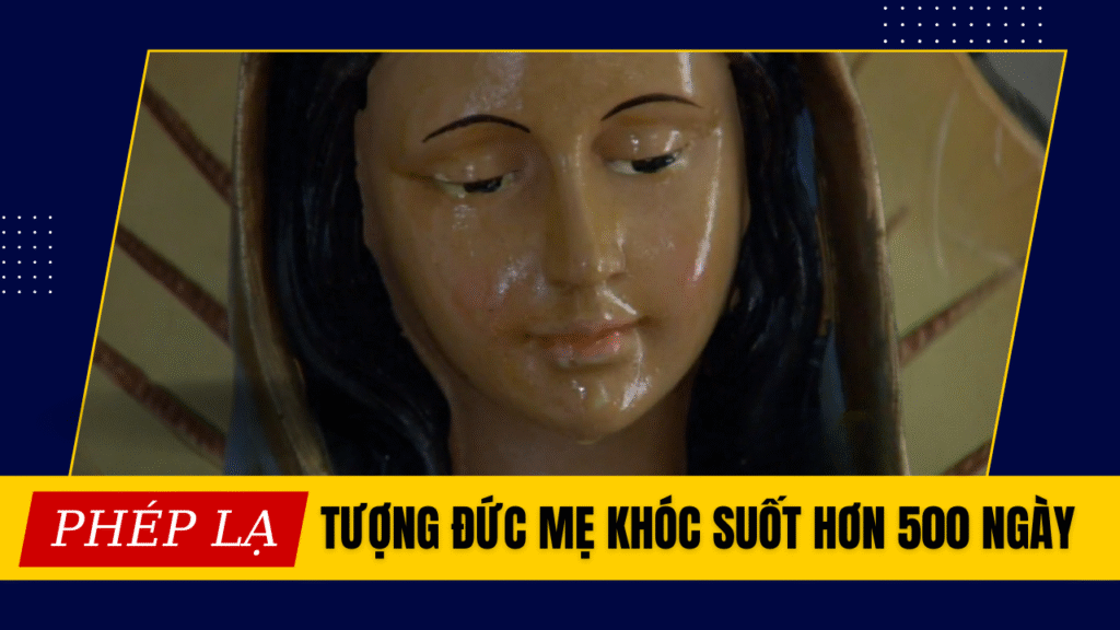 Tượng Đức Mẹ khóc suốt hơn 500 ngày – thông điệp nào gửi đến nhân loại?