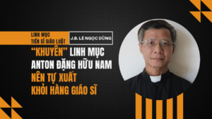 Linh mục Tiến sĩ Giáo luật J.B. Lê Ngọc Dũng ‘xúi’ cha Nam xuất khỏi hàng giáo sĩ