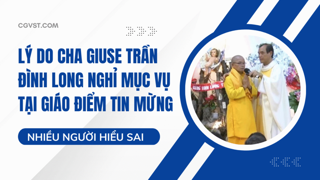 Lý do Cha Giuse Trần Đình Long nghỉ mục vụ tại Giáo Điểm Tin Mừng