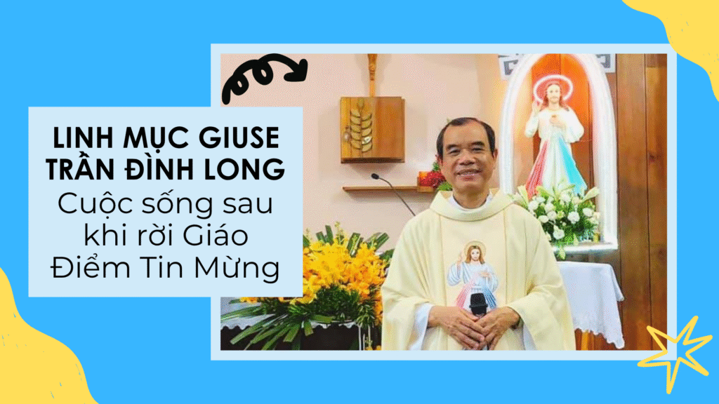 Cuộc sống ít người biết tới của Lm Giuse Trần Đình Long sau khi rời Giáo điểm Tin Mừng