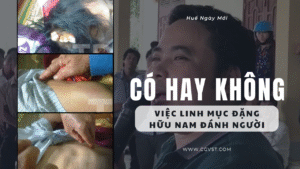 Có hay không việc Lm Antôn Đặng Hữu Nam đánh học sinh và người dân bể đầu