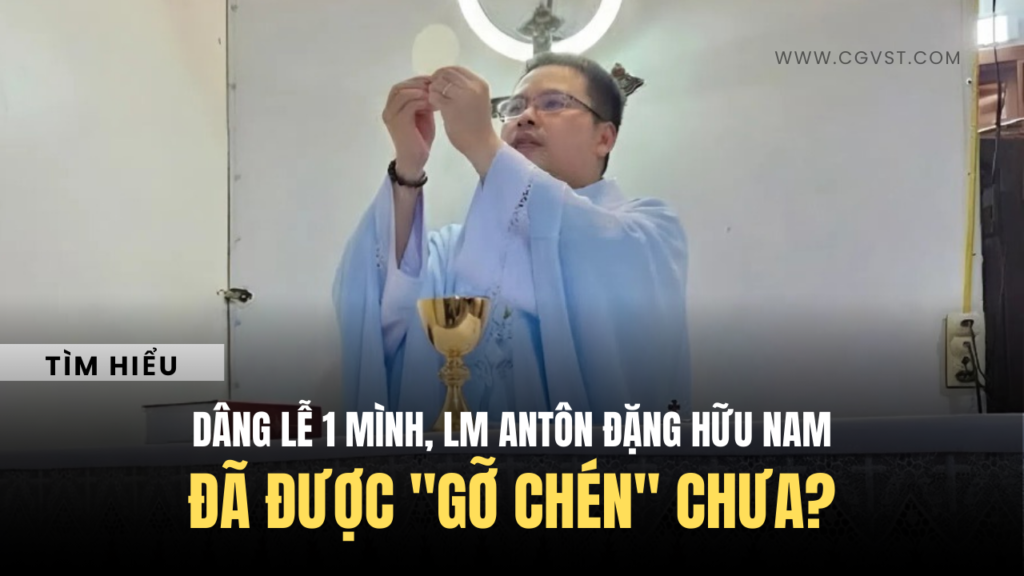 Liệu Lm Antôn Đặng Hữu Nam đã được "Gỡ Chén" chưa?