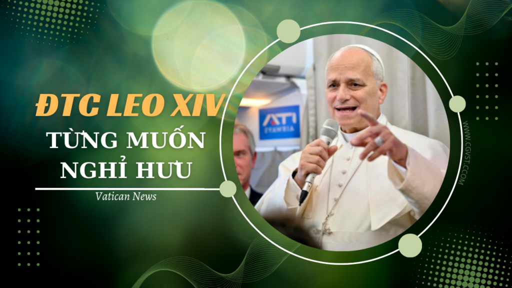 Đức Thánh Cha Lêô XIV từng nghỉ đến việc nghỉ hưu